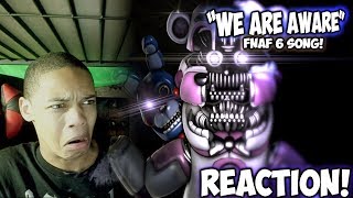 FNAF SFM quotWE ARE AWAREquot FNAF 6 SONG REACTION  THIS ANIMATION [upl. by Edaw]