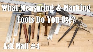 What Measuring and Marking Tools Do You Use  Ask Matt 4 [upl. by Notreb]