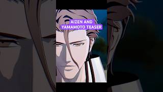 AIZEN AND YAMAMOTO TEASER [upl. by Nair]