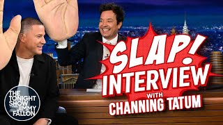 Slap Interview with Channing Tatum  The Tonight Show Starring Jimmy Fallon [upl. by Amelus643]