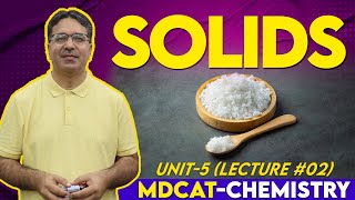 MDCAT I Solids I Unit 05 I Lec  2 I Prof Wajid Ali Kamboh  WAK Entry Test [upl. by Ramgad963]