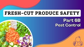 Safer Processing of Freshcut Produce Part 6B Pest Control [upl. by Nnanaej338]