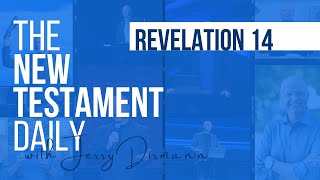 Revelation 14  The New Testament Daily with Jerry Dirmann  August 15 2024 [upl. by Baler653]