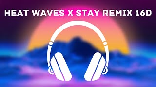 Heat Waves x Stay Remix 16D  Glass Animals The Kid Laroi Justin Bieber🎧 [upl. by Kopp700]