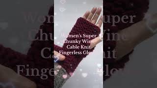 Women’s Super Chunky Wine Cable Knit Fingerless Gloves fingerlessgloves crochet accessories [upl. by Nolahs577]