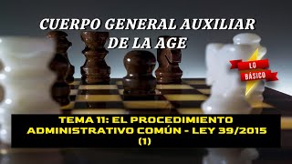 Oposición C2 AGE Bloque 1  Tema 11 El Procedimiento Administ Común 1  Ley 392015 Lo básico [upl. by Cohlette261]