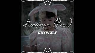 Crywolf Anachronism Remix Audio editaudio music edit melaniemartinez [upl. by Coulombe]