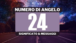 Perché vedo il numero angelico 24 Significato completo del numero angelico 24 [upl. by Salamanca]