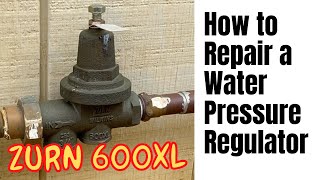 How to Repair a Water Pressure Regulator  Zurn Wilkins 600XL [upl. by Baruch]