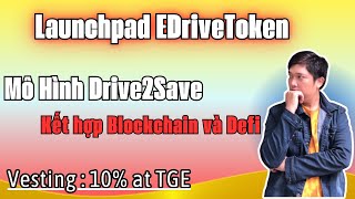 Mở Bán Launchpad EDriveToken EDT  Dự án Drive2Save kết hợp Blockchain và Defi tại Kommunitas [upl. by Adihahs]