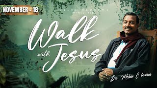 Walk with Jesus  Bro Mohan C Lazarus  November 18 [upl. by Ahsratal]