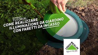 Tutorial come realizzare illuminazione da giardino con faretti da incasso  Leroy Merlin [upl. by Alhan]