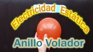 Sorprendente Anillo Volador  Experiencias de Física  Electricidad Estática [upl. by Jason]