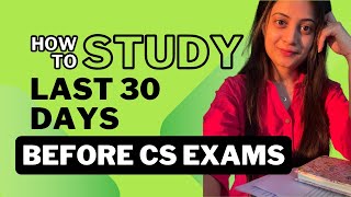 Last 30 Days Before CS Exams  Clear CS Exams in 30 Days [upl. by Dnalyk]