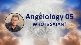 Angelology 005 Who is Satan pt 1 [upl. by Platt965]