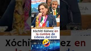 Xóchitl Gálvez en la cumbre del G20 si hubiera ganado la presidencia 😱🤣🤣 [upl. by Sivrad]