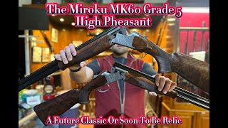 The Miroku MK60 Grade 5 High Pheasant  A Future Classic Or A Soon To Be Relic [upl. by Woods309]