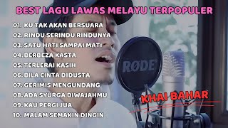 LAGU  LAGU POP LAWAS TERBAIK MELAYU COVER BY KHAI BAHAR [upl. by Bubb]