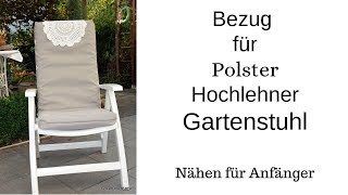 Bezug für Hochlehner Polster Gartenstuhl nähen für Anfänger [upl. by Ellimaj401]