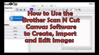 Brother ScanNCut Canvas Software Tutorial [upl. by Thebault]