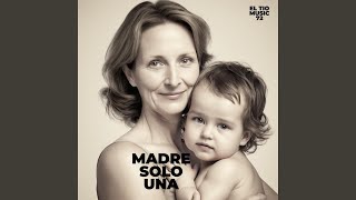 MADRE SOLO UNA [upl. by Tjader]