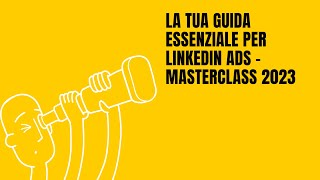 Masterclass di LinkedIn Ads Guida Completa di Oltre unOra per il 2023 [upl. by Marianne]