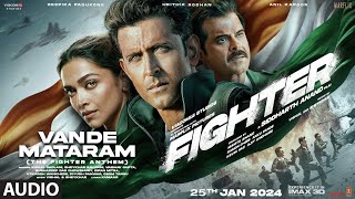 Vande Mataram The Fighter Anthem Hrithik R Deepika P Anil K  VishalSheykhar  Siddharth A [upl. by Setsero]