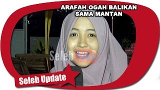 ARAFAH RIANTI SUCA 2 OGAH BALIKAN DENGAN MANTAN [upl. by Aushoj]