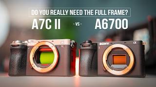 SONY A6700 vs A7C II  Why I choose APSC  Detailed Comparison [upl. by Alet]