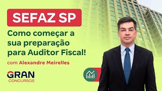 Concurso SEFAZ SP  Como começar a sua preparação para Auditor Fiscal [upl. by Mccord]