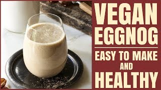 How to Make Eggnog  Vegan  Healthy [upl. by Inman731]