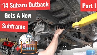 14 Subaru Outback Subframe Replacement  Part I [upl. by Chiang]