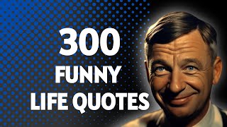 300 Funny Life Quotes to Make You Laugh  Silly Quotes to Make you Smile [upl. by Dedrick265]