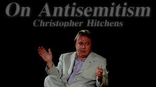 Christopher Hitchens on Antisemitism [upl. by Aber]