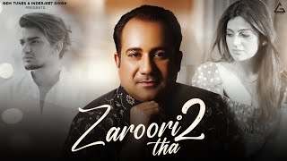 Rahat Fateh Ali Khan  Zaroori Tha 2  Vishal Pandey  Aliya Hamidi  Vikas Singh  Hindi Sad Song [upl. by Nila]