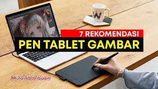 7 REKOMENDASI PEN TABLET GAMBAR MURAH TERBAIK UNTUK ILUSTRATOR PEMULA SAMPAI PRO [upl. by Ellehcer]