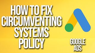 How to Fix Circumventing Systems Policy Google Ads [upl. by Mickelson]