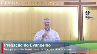 Pregação quotNos passos de Jesus o caminho para a vida eternaquot [upl. by Emmerich945]