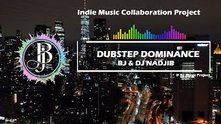 BJ amp DJ NADJIB  DUBSTEP DOMINANCE Indie Music Collaboration Project [upl. by Rao]