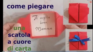 Come piegare una SCATOLA A CUORE di carta  Origami tutorial  Lavoretti facile festa della mamma [upl. by Eyatnod]