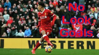 Roberto Firmino • No Look Goals [upl. by Eckblad668]