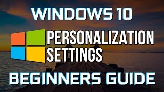 How to Personalize Windows 10 Beginners Guide [upl. by Sateia763]