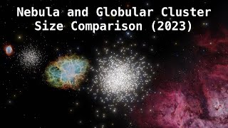 Nebula and Globular Cluster Size Comparison 2023 [upl. by Netsirc]