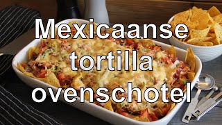 Mexicaanse tortilla ovenschotel recept [upl. by Ala184]