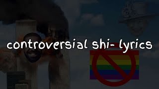 Controversial Shi Lyrics Video [upl. by Ut]