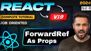 React JS 19 Tutorial in Hindi 40 Forward Ref in react 19  forwardRef [upl. by Gladi]