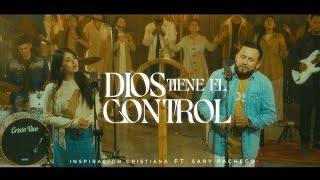 Dios Tiene El Control  Inspiración Cristiana ft SaryPacheco [upl. by Quill]