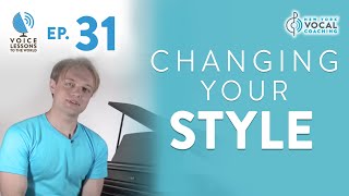 Ep 31 quotChanging Your Stylequot  Voice Lessons To The World [upl. by Ettenel725]