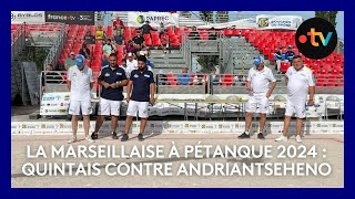 Mondial la Marseillaise à pétanque 2024  demifinale Quintais contre Andriantseheno [upl. by Adaha930]