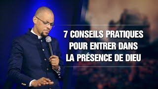 7 CONSEILS PRATIQUES POUR ENTRER DANS LA PRESENCE DE DIEU [upl. by Ahsenat]